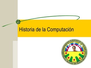 Historia de la Computación
 