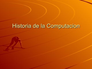 Historia de la Computacion 