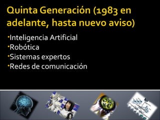 Inteligencia Artificial  Robótica  Sistemas expertos Redes de comunicación  