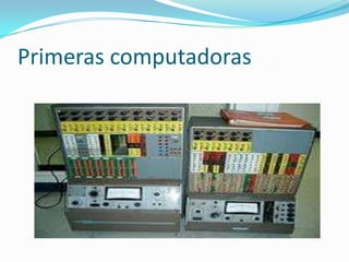 Primeras computadoras

 