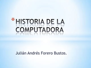 *

Julián Andrés Forero Bustos.

 