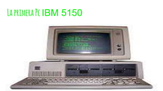 LaprimeraPcIBM 5150
 