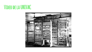 VideodelaUNIVAC
 