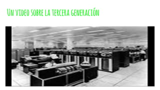 Unvideosobrelatercerageneración
 