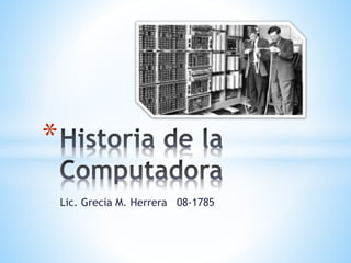 Lic. Grecia M. Herrera 08-1785
*
 