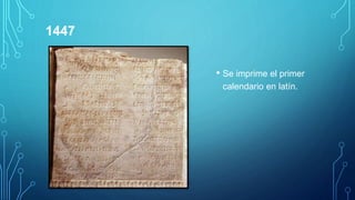 1447
• Se imprime el primer
calendario en latín.
 