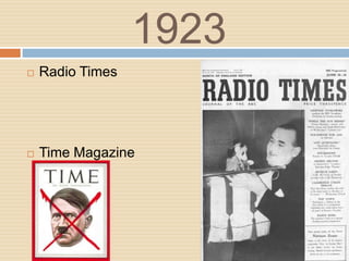 1923
   Radio Times




   Time Magazine
 