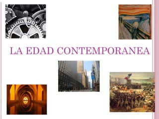 LA EDAD CONTEMPORANEA




                    11
 