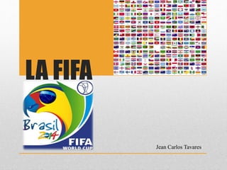 LA FIFA
Jean Carlos Tavares
 