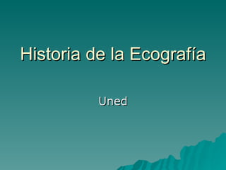 Historia de la Ecografía Uned 