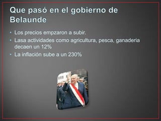 • Los precios empzaron a subir.
• Lasa actividades como agricultura, pesca, ganaderia
decaen un 12%
• La inflación sube a un 230%

 