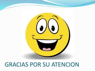 GRACIAS POR SU ATENCION
 