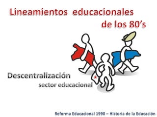 Historia de la educacion   Reforma 1990 Chile