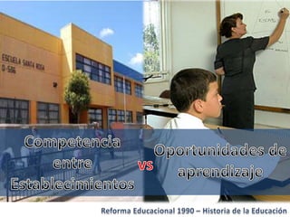 Historia de la educacion   Reforma 1990 Chile