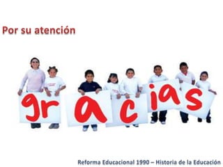 Historia de la educacion   Reforma 1990 Chile