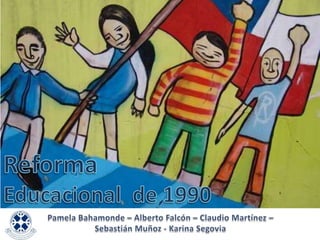 Historia de la educacion   Reforma 1990 Chile