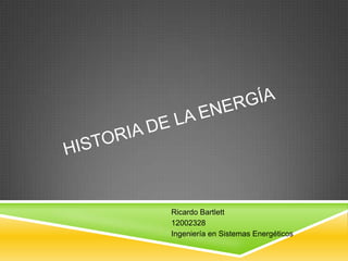 Ricardo Bartlett
12002328
Ingeniería en Sistemas Energéticos
 