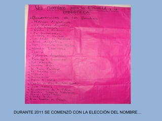 DURANTE 2011 SE COMENZÒ CON LA ELECCIÒN DEL NOMBRE…
 