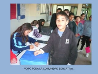 VOTÒ TODA LA COMUNIDAD EDUCATIVA…
 