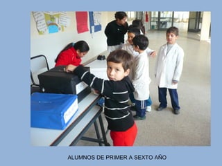 ALUMNOS DE PRIMER A SEXTO AÑO
 