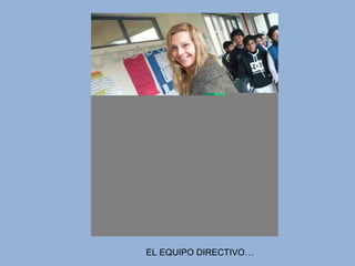 EL EQUIPO DIRECTIVO…
 