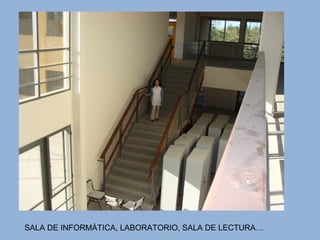 SALA DE INFORMÀTICA, LABORATORIO, SALA DE LECTURA…
 