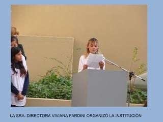 LA SRA. DIRECTORA VIVIANA FARDINI ORGANIZÒ LA INSTITUCIÒN
 