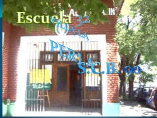 Escuela 32 VILLA LA PERLA S.C.B. 90 