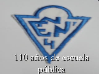 110 años de escuela110 años de escuela
públicapública
 