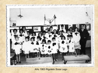Año 1963 Rigoleto Sosa Lago
 
