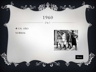 1960
 UN AÑO
NORMAL

Menú

 