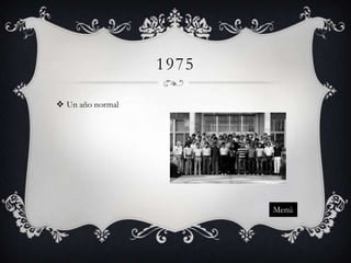 1975
 Un año normal

Menú

 
