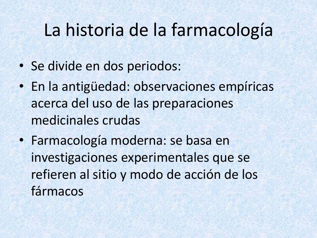 Historia DE LA Farmacología La farmacología es tan antigua como el ser
