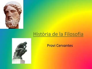 Història de la Filosofia
Provi Cervantes

 