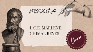 FILOSOFÍA
Curso
L.C.E. MARLENE
CHIMAL REYES
 