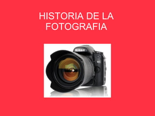 HISTORIA DE LA FOTOGRAFIA 