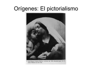Orígenes: El pictorialismo 