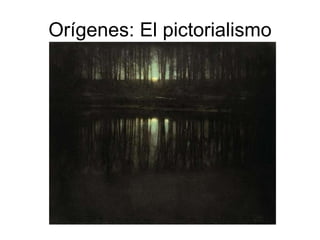 Orígenes: El pictorialismo 
