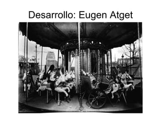 Desarrollo: Eugen Atget 