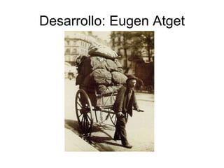 Desarrollo: Eugen Atget 