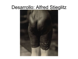Desarrollo: Alfred Stieglitz 