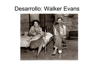 Desarrollo: Walker Evans 