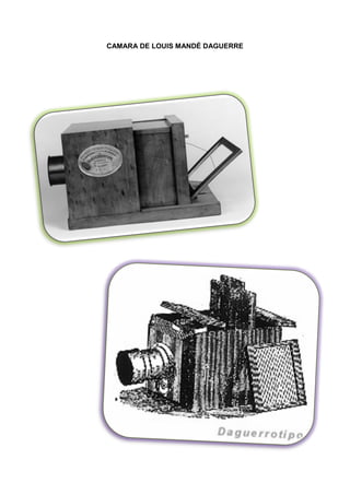 CAMARA DE LOUIS MANDÉ DAGUERRE
 