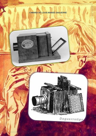 CAMARA DE LOUIS MANDÉ DAGUERRE
 