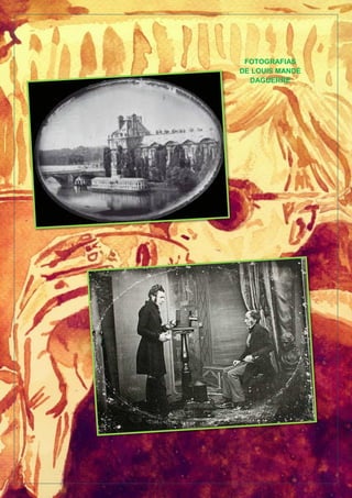 FOTOGRAFIAS
DE LOUIS MANDÉ
DAGUERRE
 