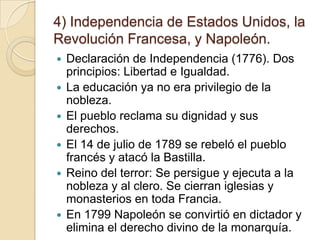 4) Independencia de Estados Unidos, la
Revolución Francesa, y Napoleón.
   Declaración de Independencia (1776). Dos
    p...
