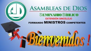 SEMINARIO BÍBLICO
EXTENSIÓN SINCELEJO
FORMANDO MINISTROS COMPETENTES
 