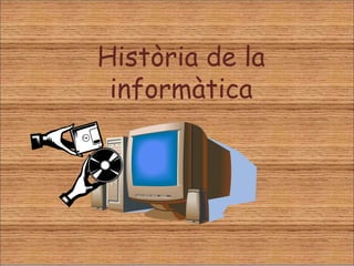 Històriade la informàtica 