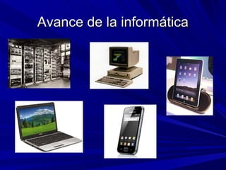 Avance de la informática
 