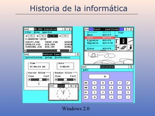 Historia de la informática




        Windows 2.0
 